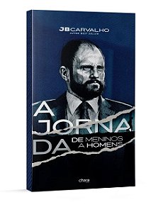 Livro A JORNADA - DE MENINOS A HOMENS -JB Carvalho