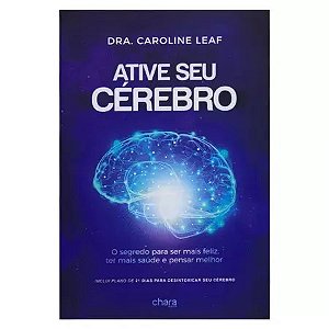 Livro Ative Seu Cérebro Dra. Caroline Leaf