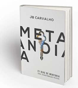 Livro Metanoia 21 dias de Mentoria para Transformação Pessoal JB Carvalho