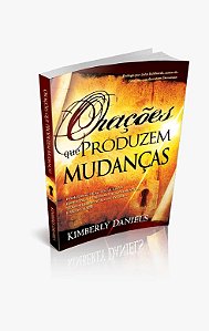 Livro Orações que Produzem Mudanças - Kimberly Daniels