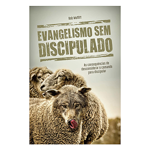 Livro Evangelismo sem Discipulado? – Bob Moffitt
