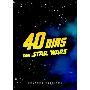 Livro 40 Dias com Star Wars, Eduardo Medeiros - 100% Cristão