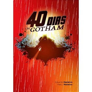 Livro 40 Dias em Gotham, Eduardo Medeiros - 100% Cristão