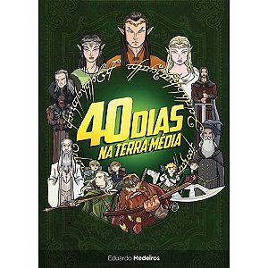 Livro 40 Dias na Terra-Média, Eduardo Medeiros - 100% Cristão