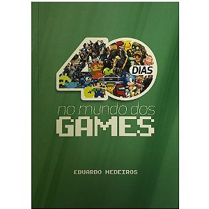 Livro 40 Dias no Mundo dos Games, Eduardo Medeiros