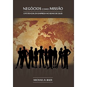 Livro Negócios como Missão - Michael Baer