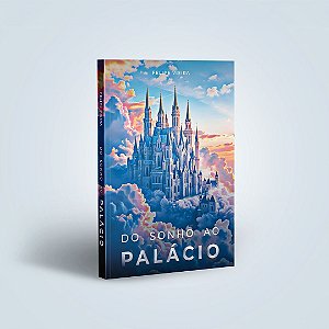 Do Sonho ao Palácio