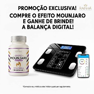 Efeito mounjaro Brinde balança digital completa