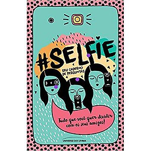 #Selfie – Seu Caderno De Perguntas: Tudo Que Você Quer Dividir Com Os Seus Amigos