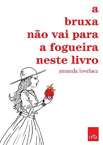 A Bruxa Não Vai Para A Fogueira Neste Livro - Amanda Lovelace