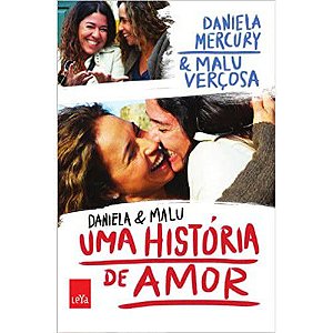 Daniela E Malu: Uma História De Amor