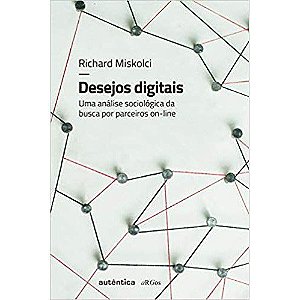 Desejos Digitais: Uma Análise Sociológica Da Busca Por Parceiros On-Line