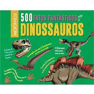 Dinossauros - 500 Fatos Incríveis