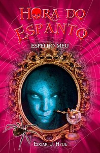 Hora Do Espanto - Espelho Meu