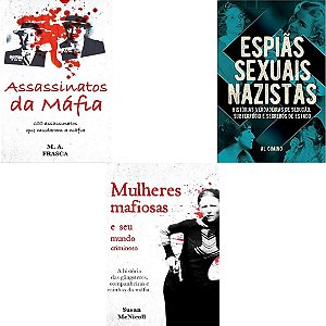 Kit com 3 Livros - Máfia: Espiãs Sexuais Nazistas + Assassinatos da Máfia + Mulheres Mafiosas