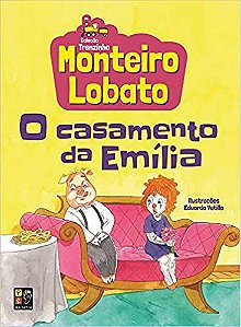 Monteiro Lobato - O Casamento De Emilia (Coleção Trenzinho)