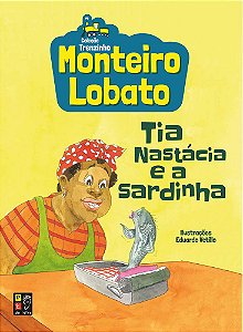 Monteiro Lobato - Tia Nastacia E A Sardinha (Coleção Trenzinho)