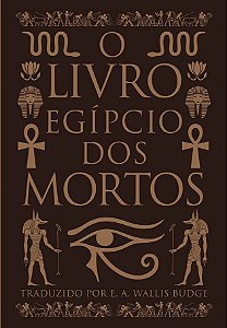 O Livro Egípcio Dos Mortos, de E. A. Wallis Budge