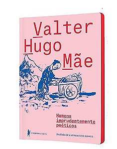Homens imprudentemente poéticos, de Valter Hugo Mãe