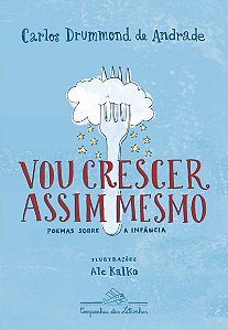 Vou crescer assim mesmo: Poemas Sobre A Infância, de Carlos Drummond de Andrade