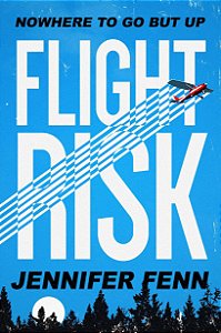Flight Risk: A Novel, de Jennifer Fenn