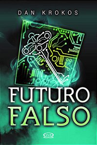 Futuro falso - Livro 3, de Dan Krokos