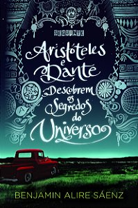 Aristóteles e Dante descobrem os segredos do Universo - Livro 1, de Benjamin Alire Sáenz