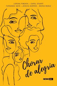 Chorar de Alegria, de Carol Stuart, Fernanda Gayo, Jéssica Barros, Lorena Pimenta e Maysa Muniz