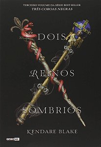 Dois reinos sombrios - Três coroas negras - Livro 3, de Kendare Blake