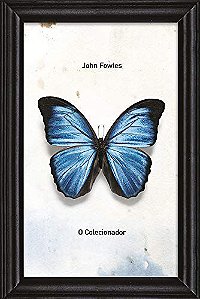 O Colecionador: A espécie rara que faltava na coleção dos leitores brasileiros, de John Fowles