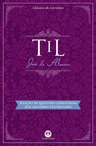 Til: Com questões comentadas de vestibular, de José de Alencar