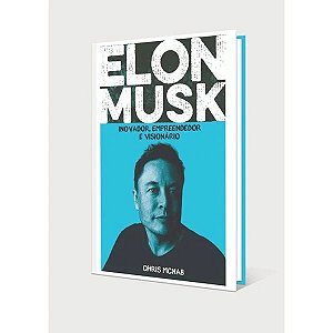 Biografia Elon Musk - Inovador, empreendedor e visionário