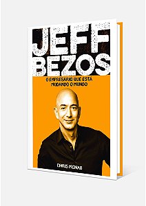 Jeff Bezos, o empresário que está mudando o mundo, de Chris McNab