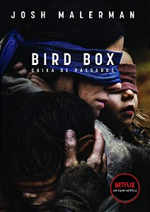 Bird Box - Caixa de Pássaros: Não abra os olhos, de Josh Malerman