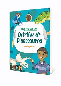 Eu posso ser um: Detetive de Dinossauros