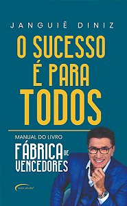 O sucesso é para todos: manual do livro “Fábrica de vencedores”, de Janguiê Diniz