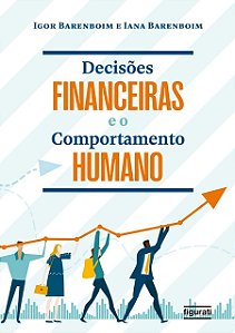 Decisões financeiras e o comportamento humano, de Igor Barenboim e Iana Barenboim