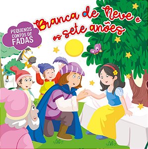 Branca de Neve e os Sete Anões - Pequenos Contos de Fadas