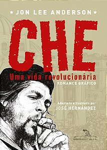 Che: Uma vida revolucionária: Romance gráfico, de Jon Lee Anderson