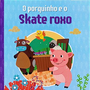 O Porquinho e o Skate Roxo - Capa Dura