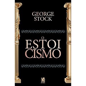 O Estoicismo, de George Stock