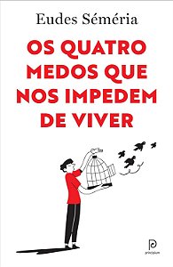 Os quatro medos que nos impedem de viver