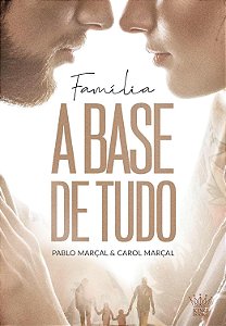 Família: A base de tudo, de Pablo Marçal e Carol Marçal