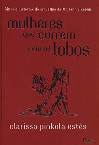 Mulheres que correm com lobos - Capa dura