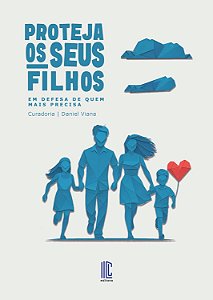 PROTEJA OS SEUS FILHOS - EM DEFESA DE QUEM MAIS PRECISA