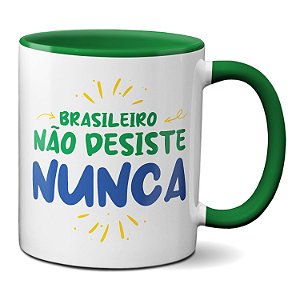 Caneca Brasileiro Não Desiste Nunca Brasil Torcida