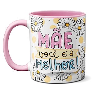 Caneca Dia das Mães Você é a Melhor do Mundo Xícara Criativa