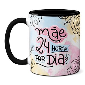 Caneca Mãe 24h Por dia Frase Mãe que também é Pai Xícara