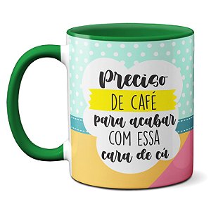 Caneca Divertida Preciso De Café Pra Acabar Com A Cara De Cu