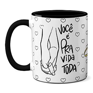 Caneca Namorado Frase Você é Pra Vida Toda Presente Criativo